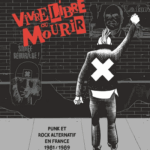 CONFÉRENCE VIVRE LIBRE OU MOURIR - PUNK ET ROCK ALTERNATIF EN FRANCE, 1981-1989